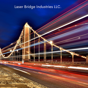 Laser Bridge Industries LLC